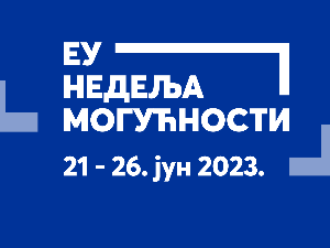 ЕУ недеља могућности – од 21. до 26. јуна у Београду, Новом Саду и Нишу