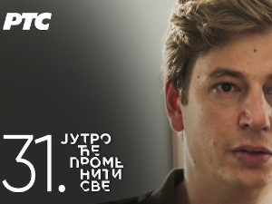 Јутро ће променити све, 30. и 31. епизода