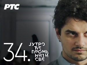 Јутро ће променити све, 34. и 35. епизода