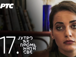 Јутро ће променити све, 16. и 17. епизода