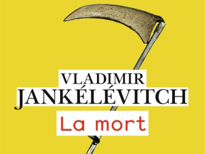 Владимир Јанкелевич: Расправа о животу и смрти (1)