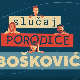 Случај породице Бошковић, 11. и 12. епизода