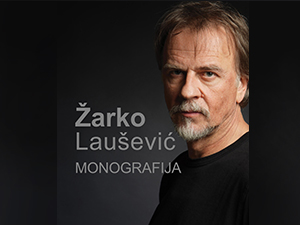 Сведочанства из позоришта, филма и живота: Објављена монографија „Жарко Лаушевић Сведочанства из позоришта, филма и живота: Објављена монографија „Жарко Лаушевић
