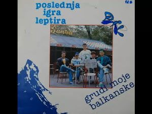 Грамофон – Последља игра лептира - „Груди балканске“
