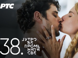 Јутро ће променити све, 38. и 39. епизода