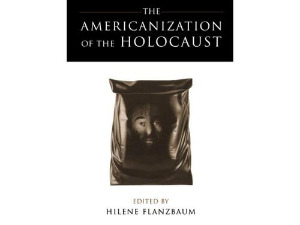 Хилен Фланзбаум: Американизација Холокауста
